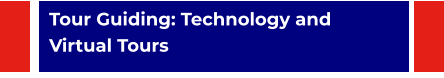 Tour Guiding: Technology and Virtual Tours