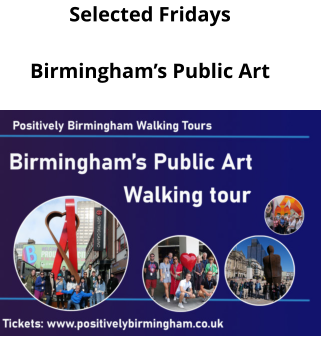 Selected Fridays Birmingham’s Public Art