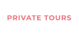 PRIVATE TOURS