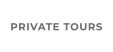 PRIVATE TOURS