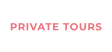 PRIVATE TOURS