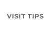 VISIT TIPS