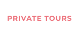 PRIVATE TOURS