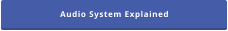 Audio System Explained
