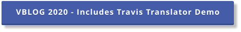VBLOG 2020 - Includes Travis Translator Demo