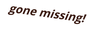 gone missing!