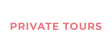 PRIVATE TOURS