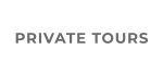 PRIVATE TOURS