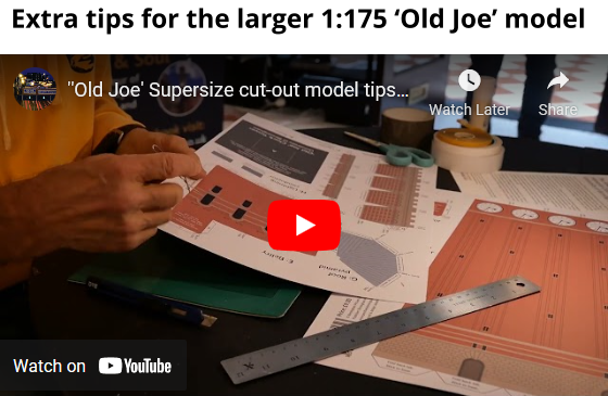 Extra tips for the larger 1:175 ‘Old Joe’ model